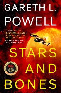Book cover for Stars & Bones by Gareth L. Powell. A spaceship with the backdrop of a yellow sun. A quote from author Adrian Tchaikovsky reads, "This is fast, exhilarating space opera, imaginative and full of life"